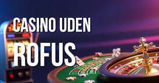 Opdag Online Casino Uden Rufus Spil og Vind Uden Bekymringer